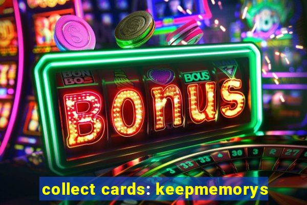 collect cards: keepmemorys